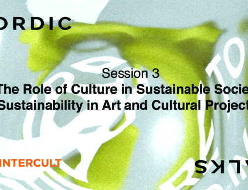 Nordic Talks -The Role of Culture in Sustainable Society–Sustainability in Art and Cultural Projects